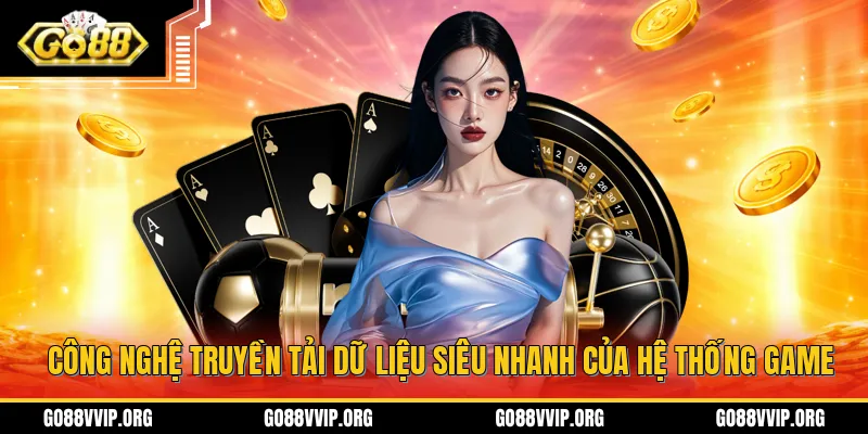 GO88 segura.com.co ⭐️ Link Tải App Go 88 Chính Thức 2026 8 Công nghệ truyền tải dữ liệu siêu nhanh của hệ thống game